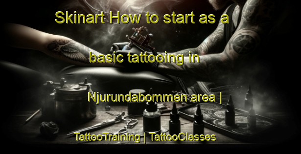 Skinart How to start as a basic tattooing in Njurundabommen area | TattooTraining | TattooClasses | SkinartTraining-Sweden